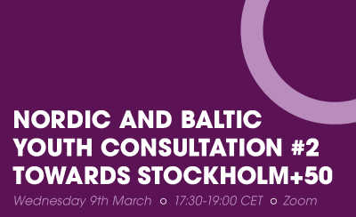 NORDIC AND BALTIC YOUTH CONSULTATION #2 TOWARDS STOCKHOLM+50