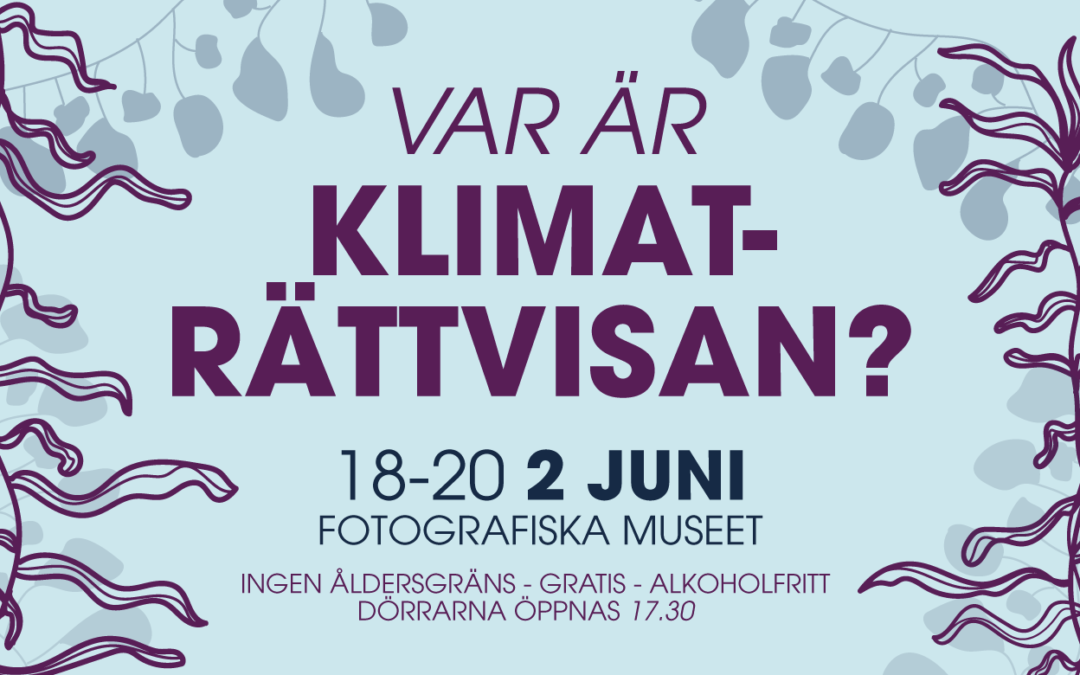 Event: Var är klimaträttvisan? 2 juni – Fotografiska museet, Stockholm