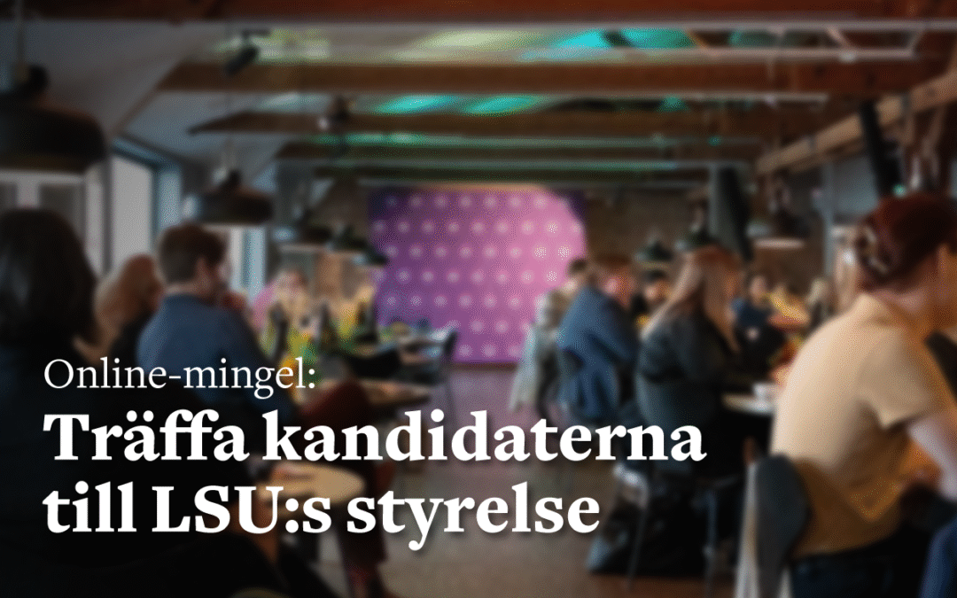Träffa valberedningens kandidater till LSU:s styrelse