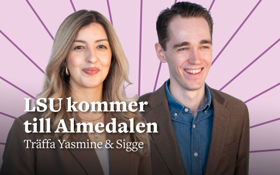 LSU kommer till Almedalen – Träffa Yasmine & Sigge